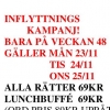 Inflyttningskampanj av nya ägaren! Måndag till onsdag alla rätter kostar bara 69kr! Välkomna in!